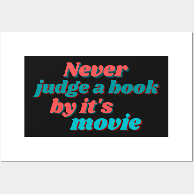 Never judge a book by it's movie Wall Art by bookloversclub